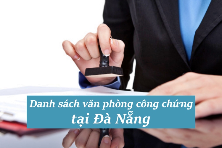 10 văn phòng công chứng Đà Nẵng chuyên nghiệp nhất